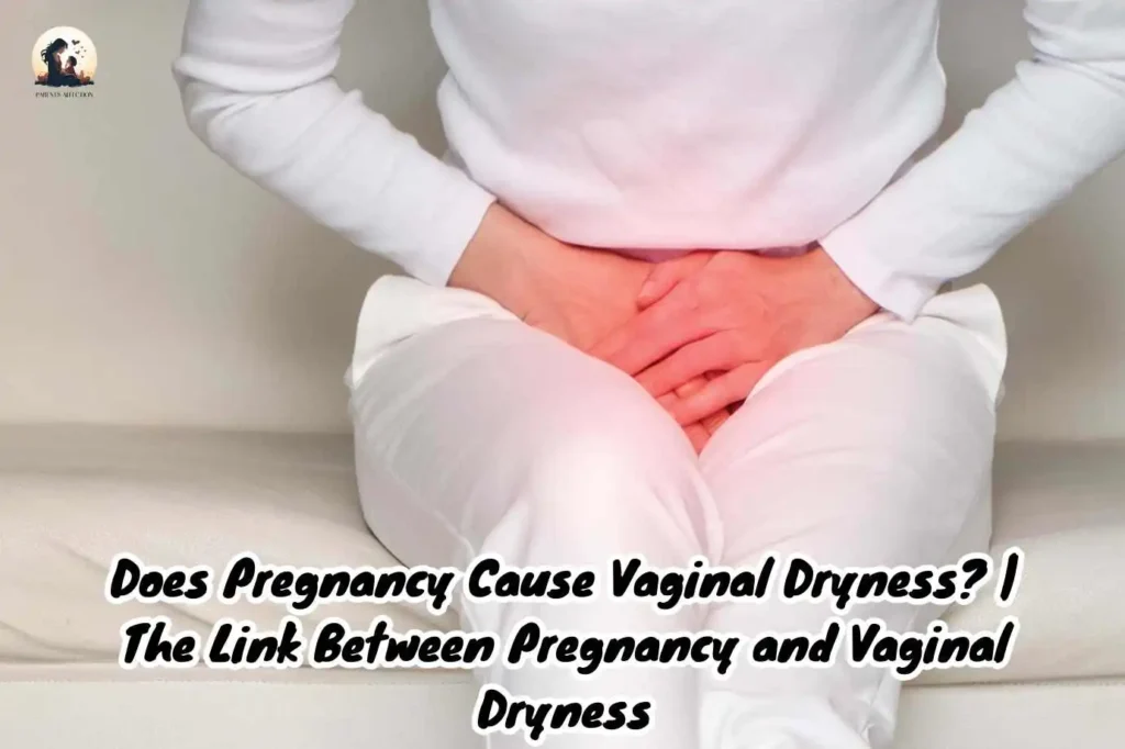 Does Pregnancy Cause Vaginal Dryness