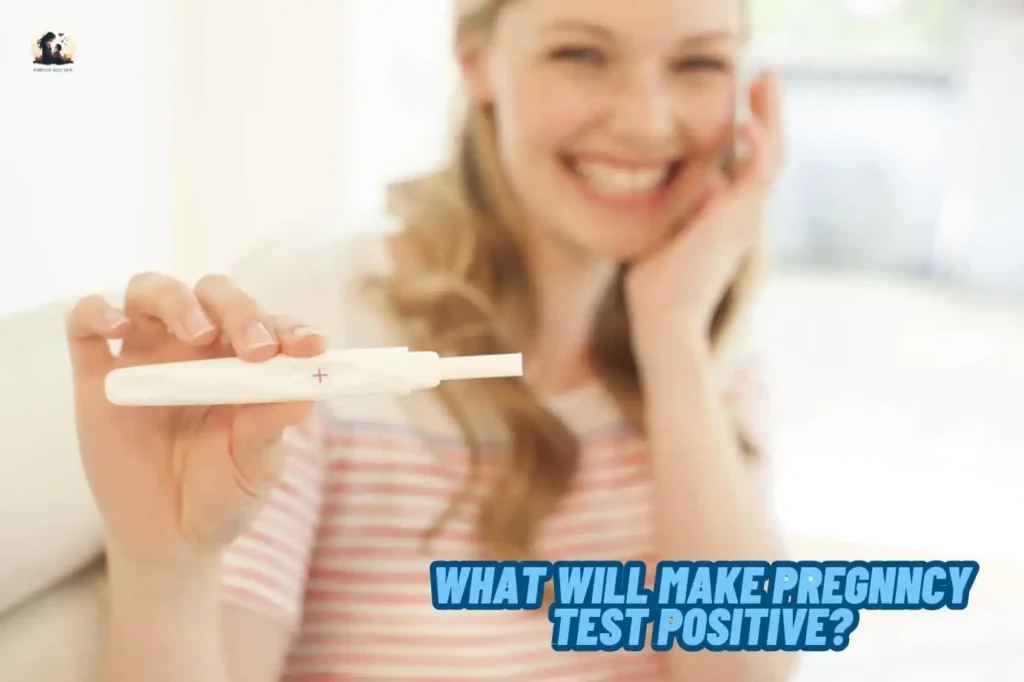 What will make pregnncy test positive