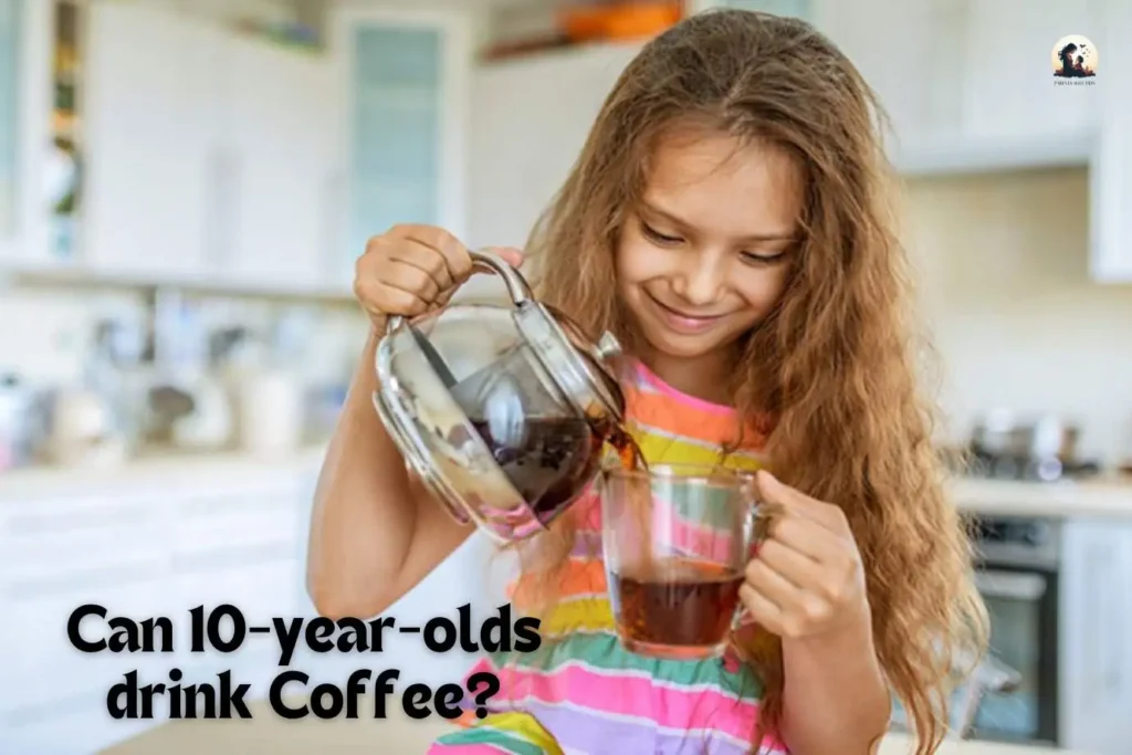 Can 10-year-olds drink coffee